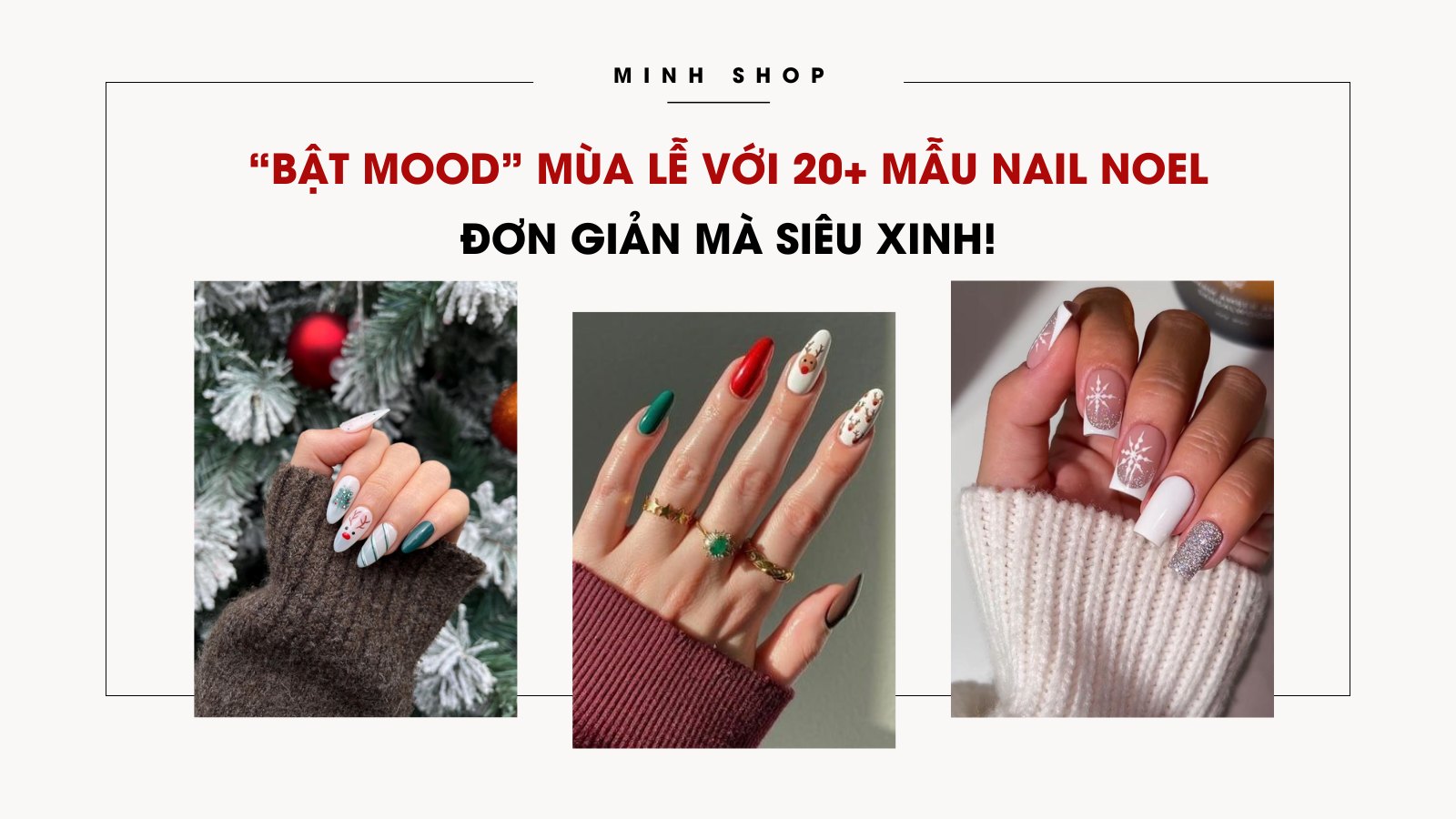 “Bật mood” mùa lễ với 20+ mẫu nail Noel đơn giản mà siêu xinh!