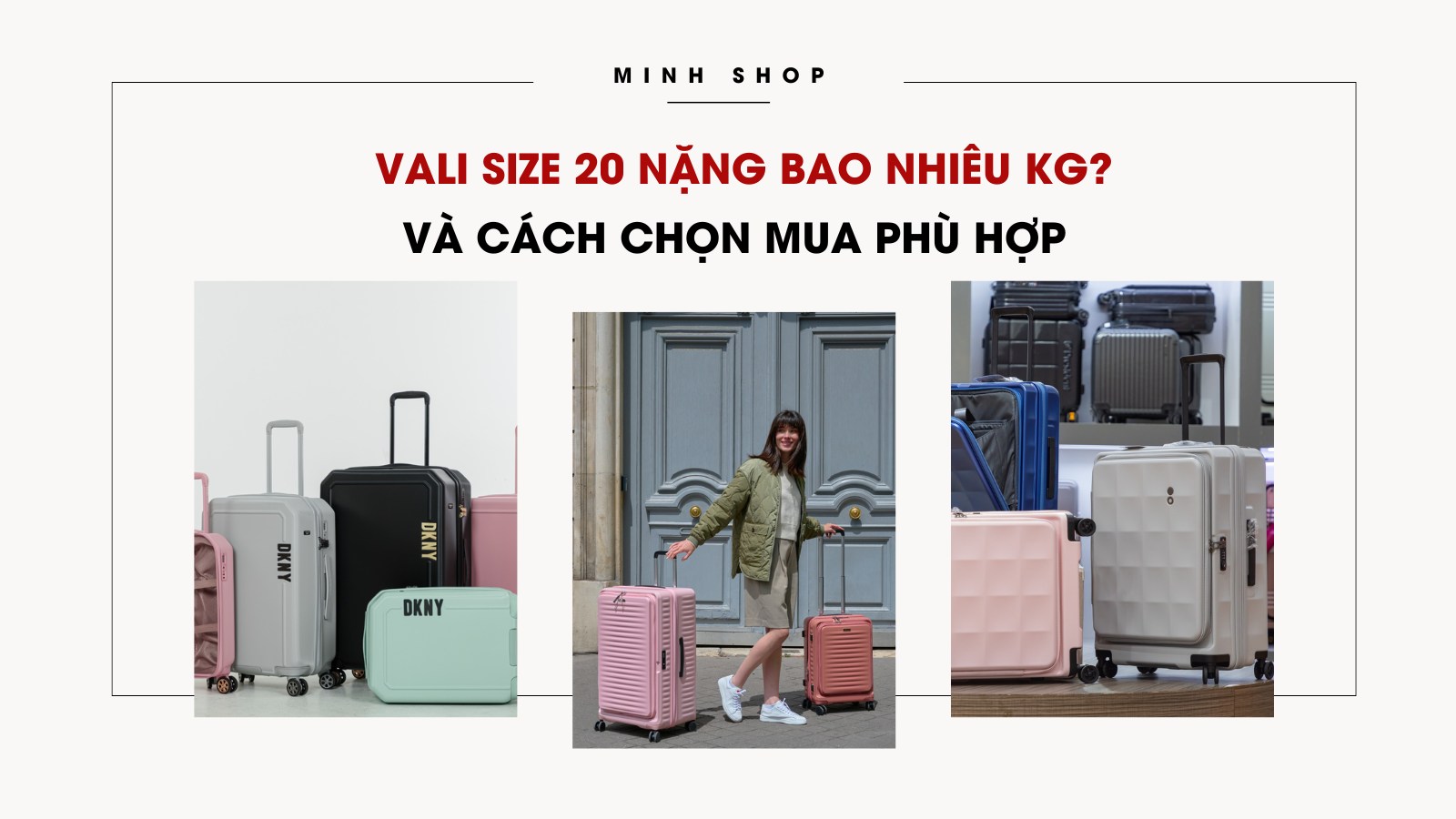 Vali size 20 nặng bao nhiêu kg và cách chọn mua phù hợp?