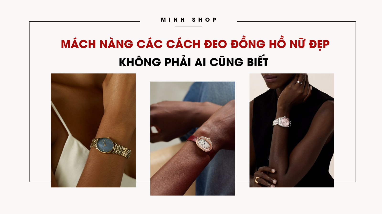 Mách nàng các cách đeo đồng hồ nữ đẹp không phải ai cũng biết 