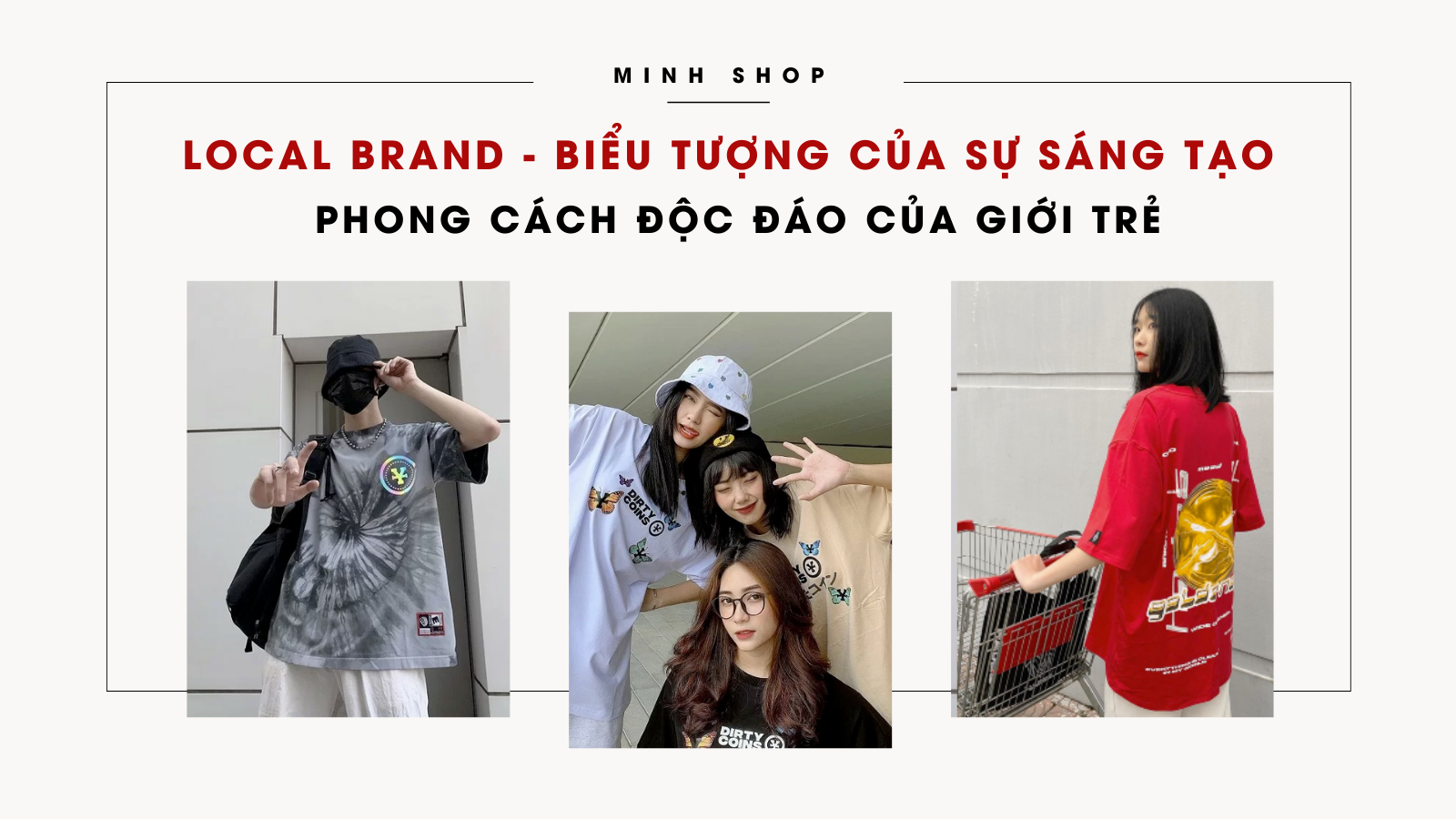 Local Brand - Biểu tượng Của Sự Sáng Tạo và Phong cách độc đáo của giới trẻ