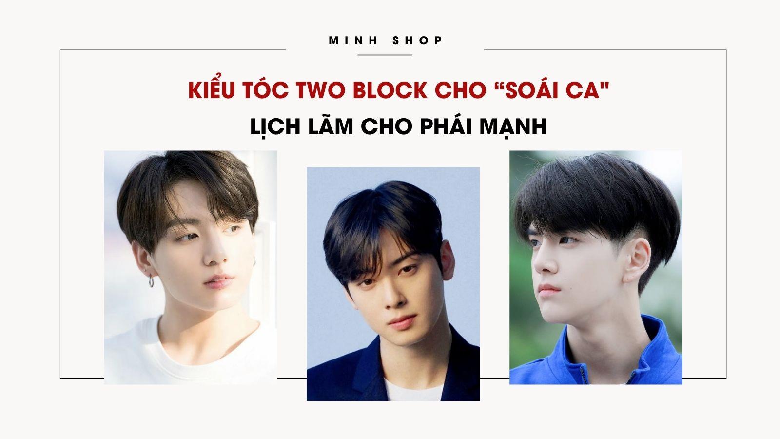 Kiểu Tóc Two Block Cho “Soái Ca", Lịch Lãm Cho Phái Mạnh