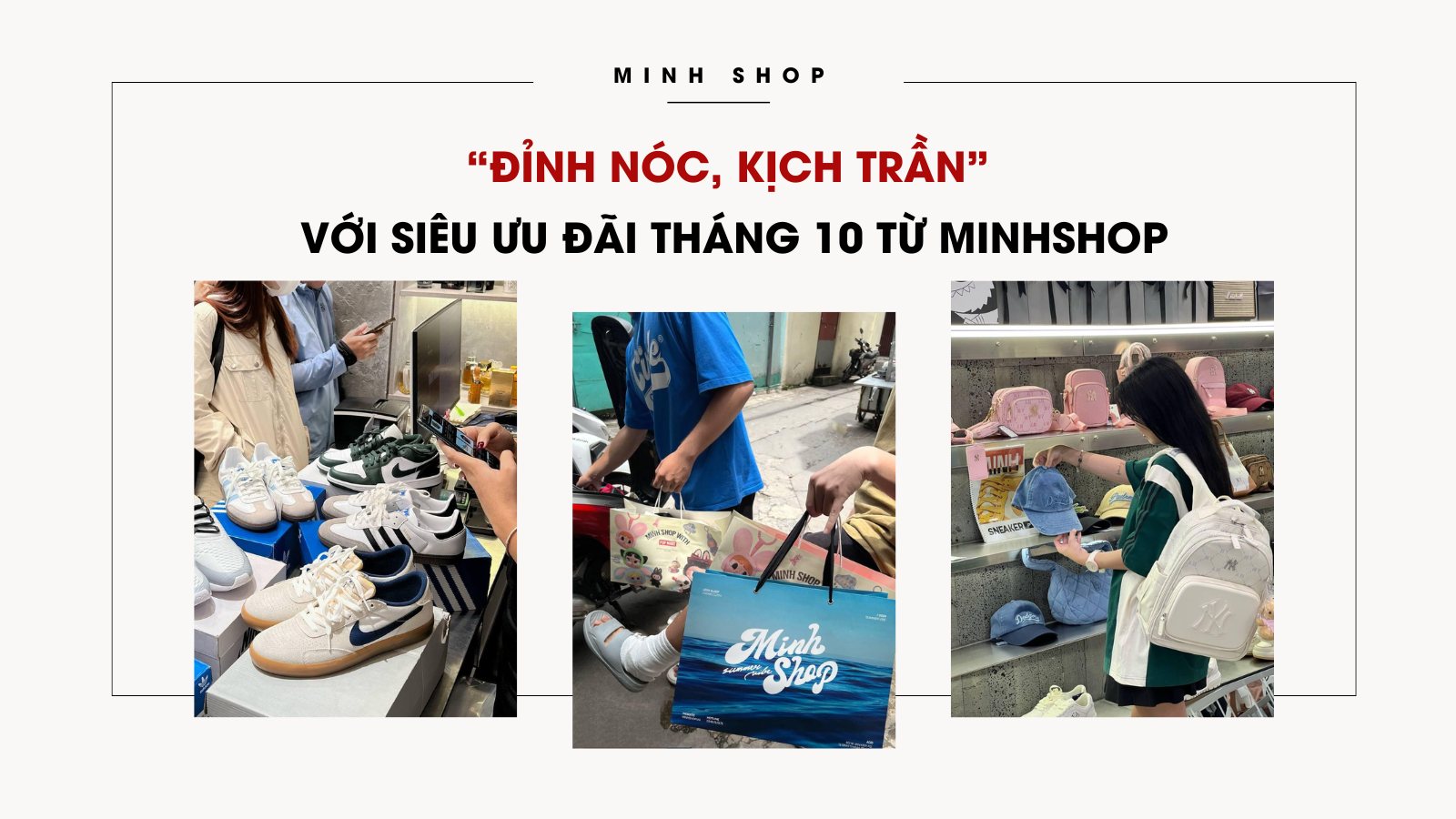 “Đỉnh nóc, kịch trần” với siêu ưu đãi THÁNG 10 từ MINHSHOP