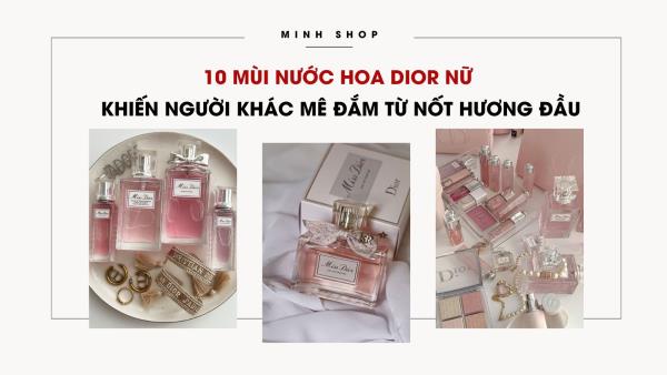 10 mùi nước hoa Dior nữ khiến người khác mê đắm từ nốt hương đầu