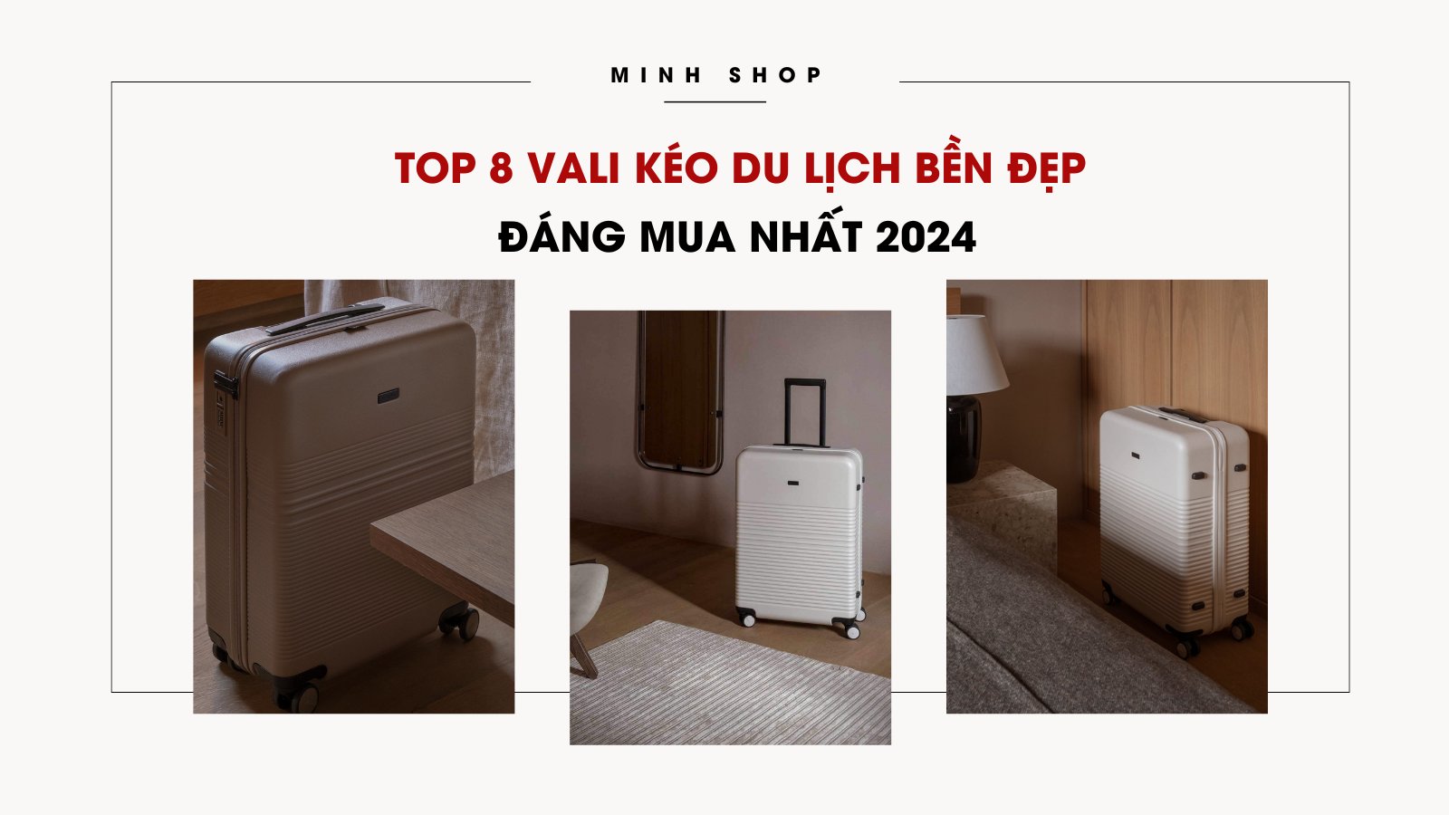 Top 8 vali kéo du lịch bền đẹp đáng mua nhất 2024