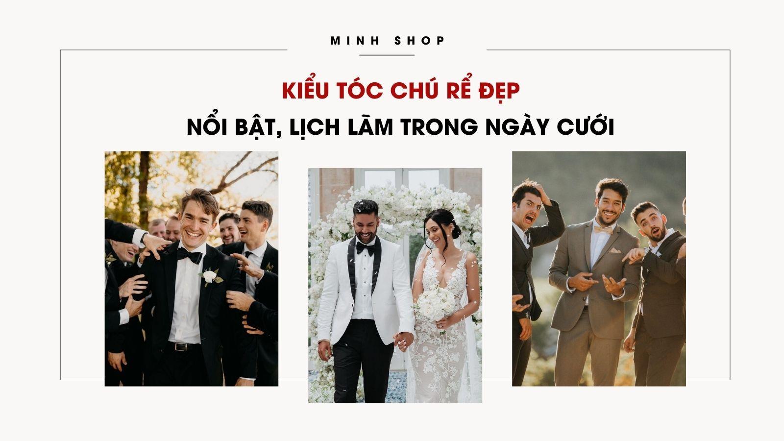 Kiểu Tóc Chú Rể Đẹp Nổi Bật, Lịch Lãm Trong Ngày Cưới