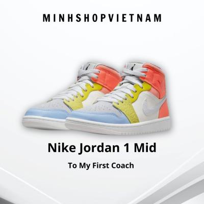 Giày Nike Jordan 1 Mid To My First Coach  MUST HAVE ** [DJ6908 100] [O]