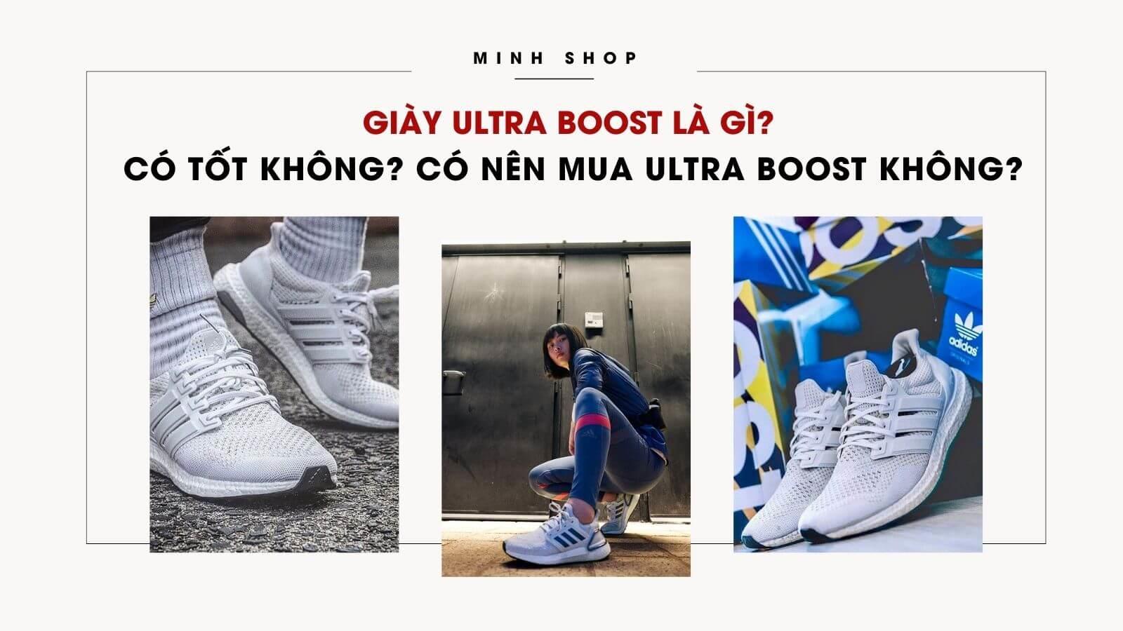 Giày Ultra Boost Là Gì? Có Tốt Không? Có Nên Mua Ultra Boost Không?