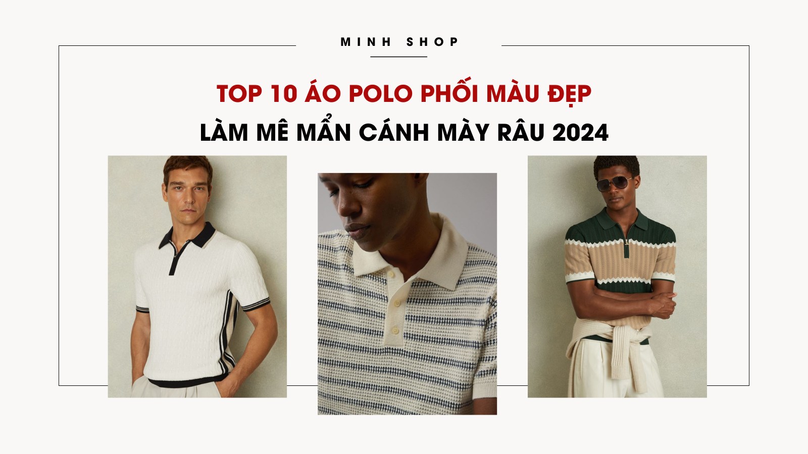 Top 10 áo polo phối màu đẹp làm mê mẩn cánh mày râu 2024