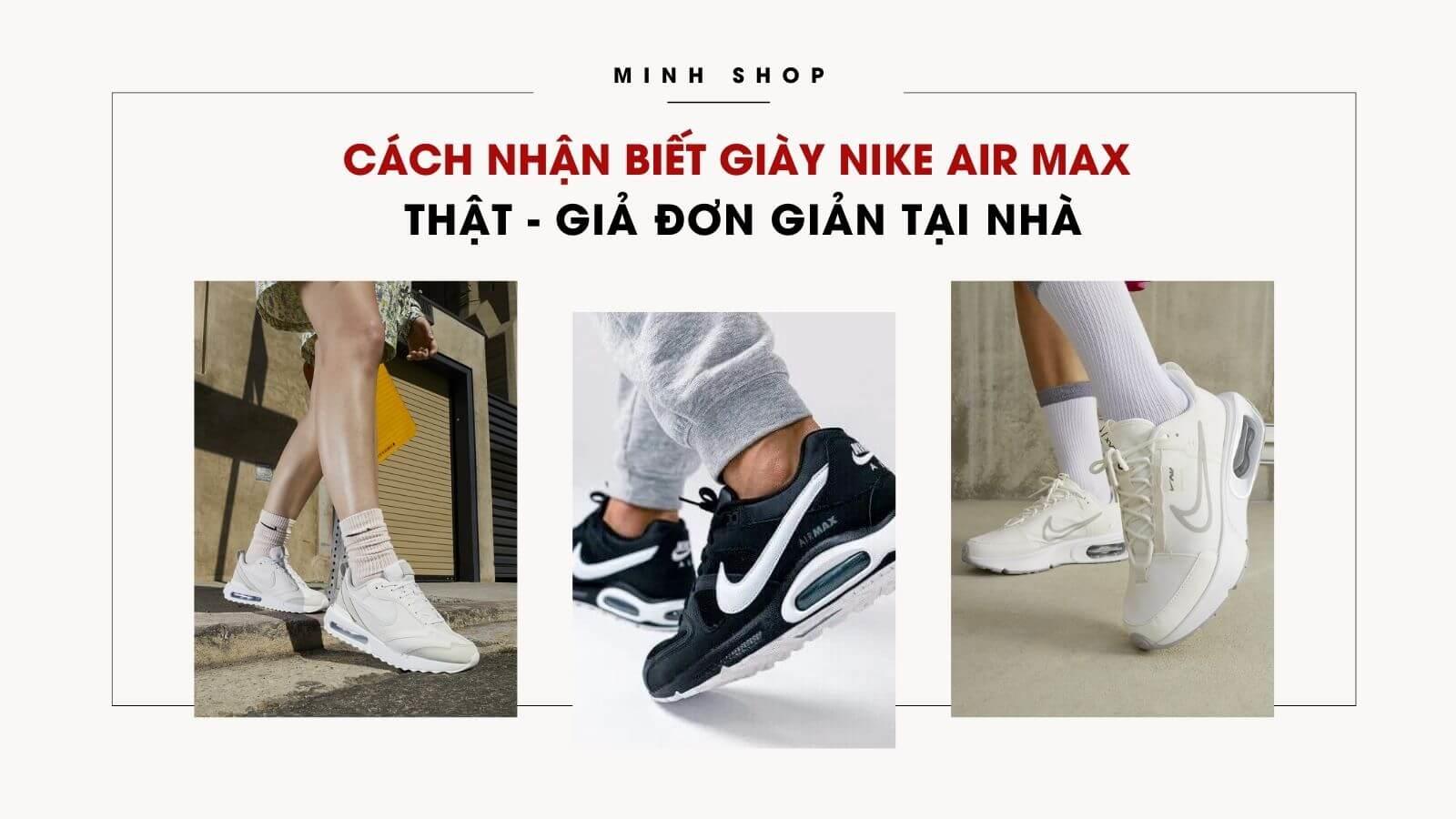 Cách Nhận Biết Giày Nike Air Max Thật - Giả Đơn Giản Tại Nhà