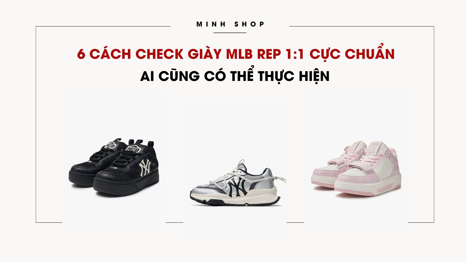 6 cách check giày MLB rep 1:1 cực chuẩn ai cũng có thể thực hiện 