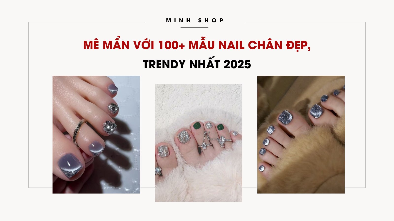 Mê mẩn với 100+ mẫu nail chân đẹp, trendy nhất 2025