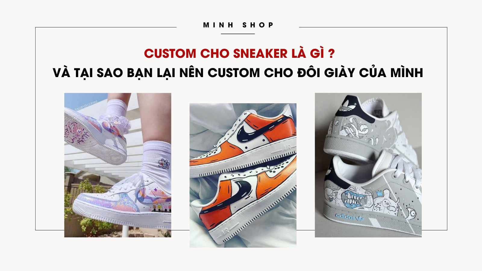 Custom cho sneaker là gì? Và tại sao bạn lại nên custom cho đôi giày của mình