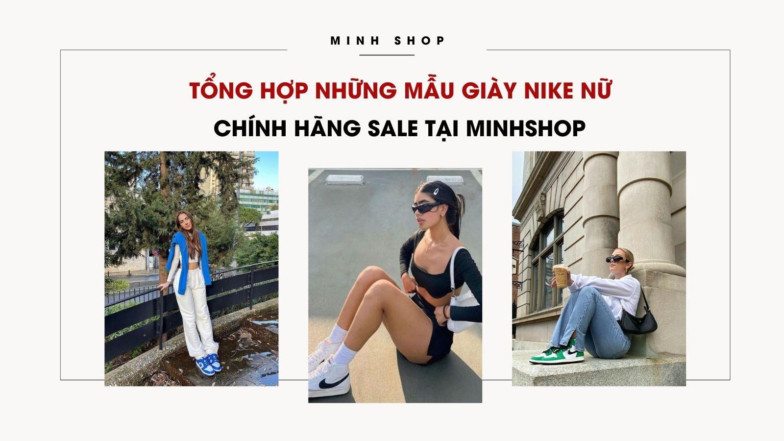 Tổng Hợp Những Mẫu Giày Nike Nữ Chính Hãng Sale Tại Minhshop