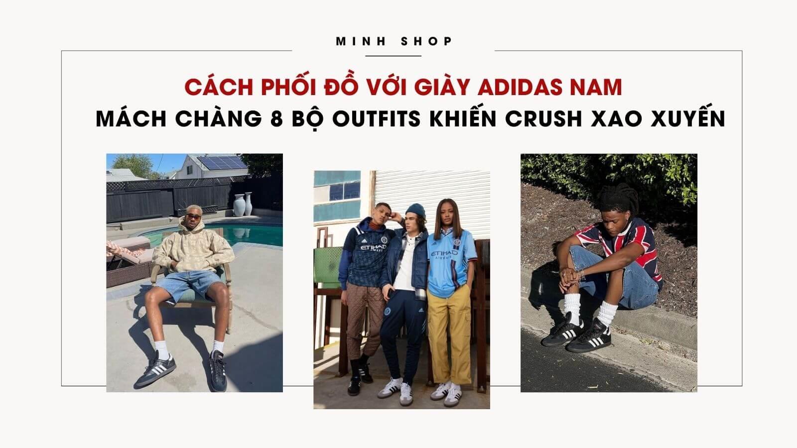 Cách Phối Đồ Với Giày Adidas Nam: Mách Chàng 8 Bộ Outfits Khiến Crush Xao Xuyến