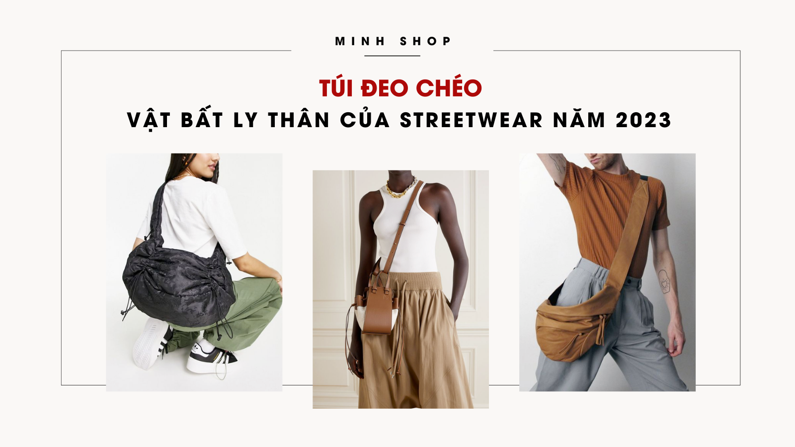 Túi đeo chéo: Vật bất ly thân của streetwear năm 2019