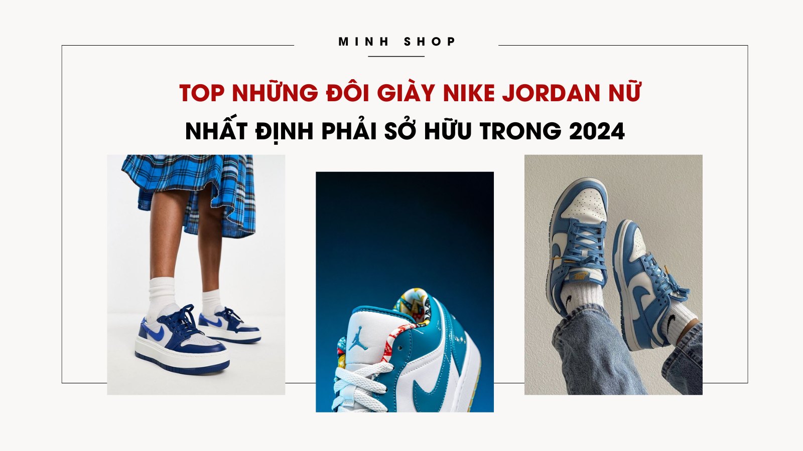 Top những đôi giày Nike Jordan nữ nhất định phải sở hữu trong 2024