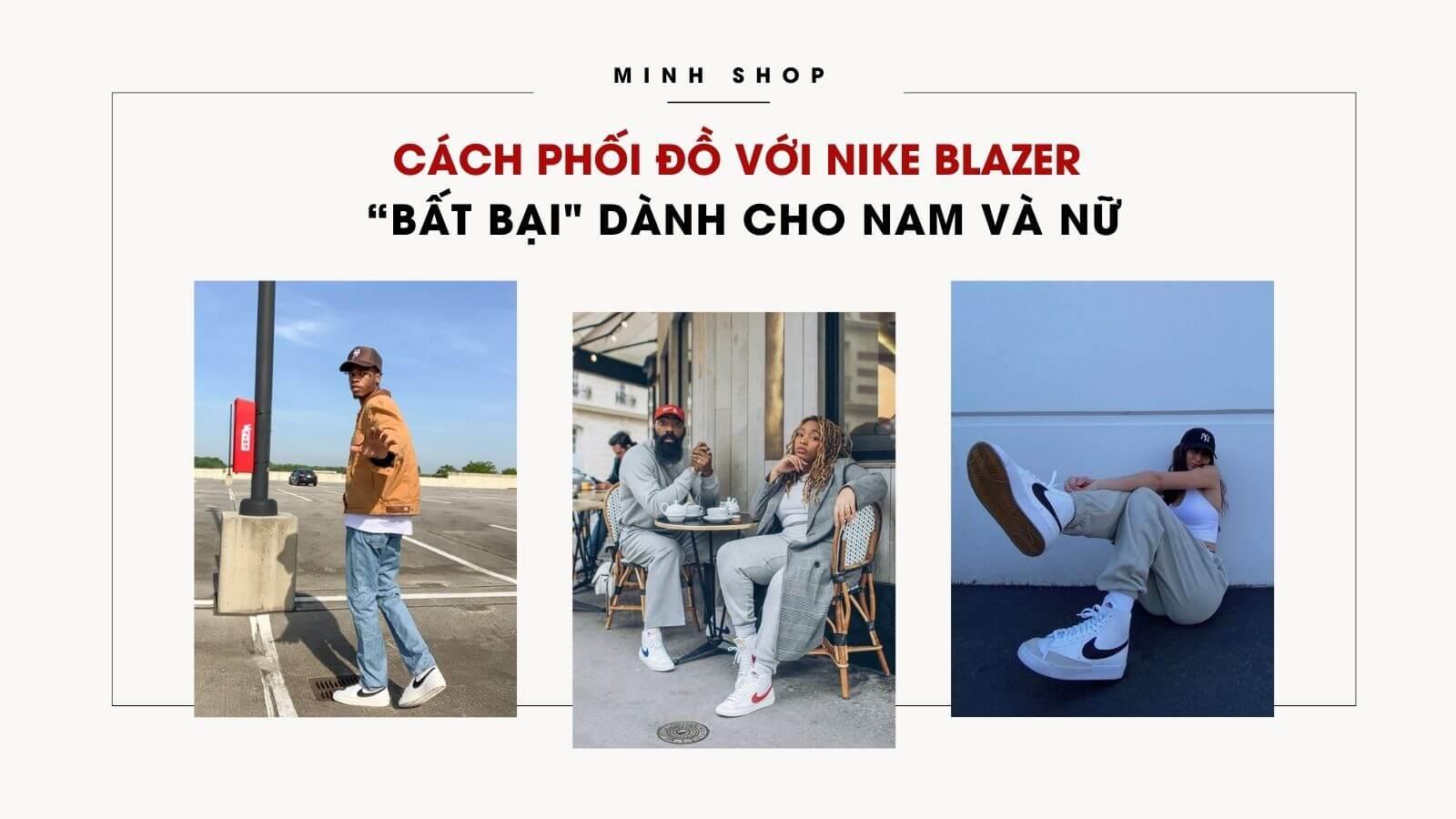 Cách Phối Đồ Với Nike Blazer “Bất Bại" Dành Cho Nam Và Nữ