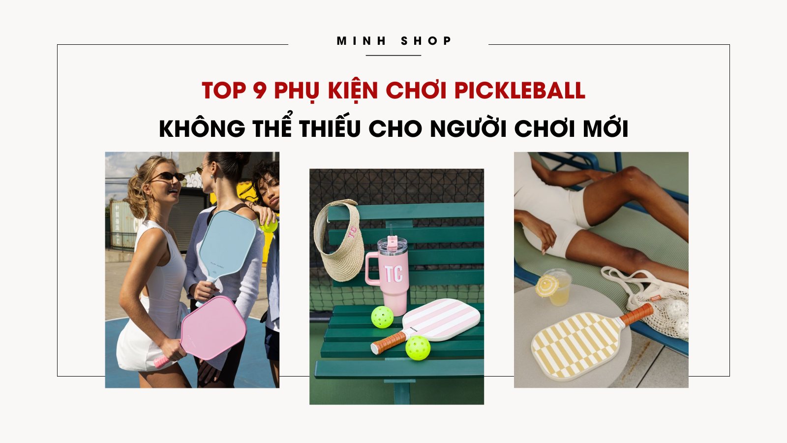 Top 9 phụ kiện chơi pickleball không thể thiếu cho người chơi mới