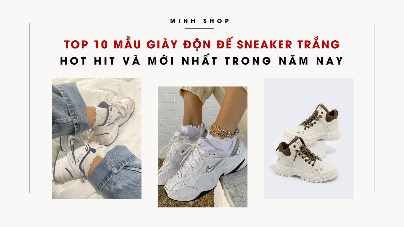 TOP 10 Mẫu Giày Độn Đế Sneaker Trắng Hot Hit Mới Nhất