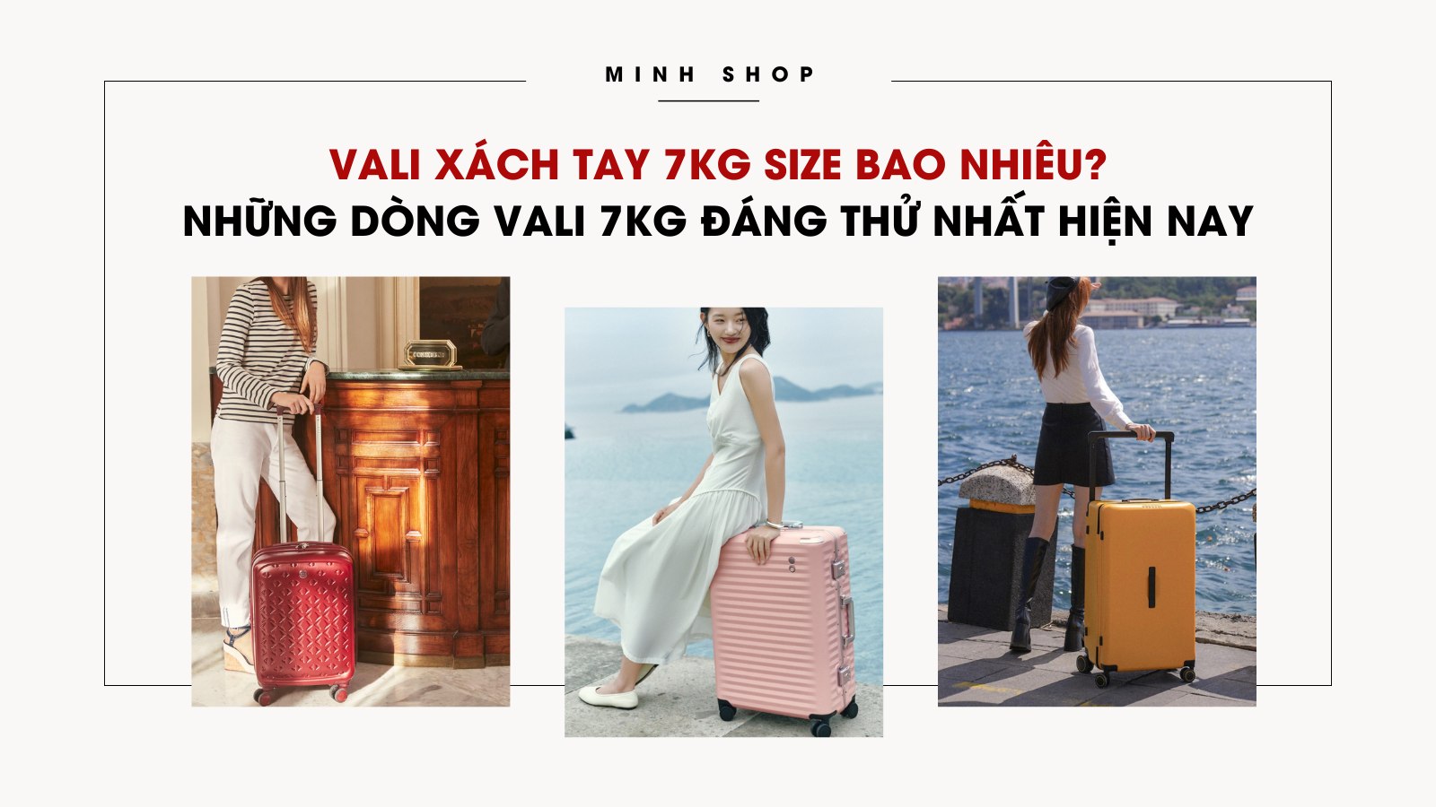 Vali xách tay 7kg size bao nhiêu? Những dòng vali 7kg đáng thử nhất hiện nay