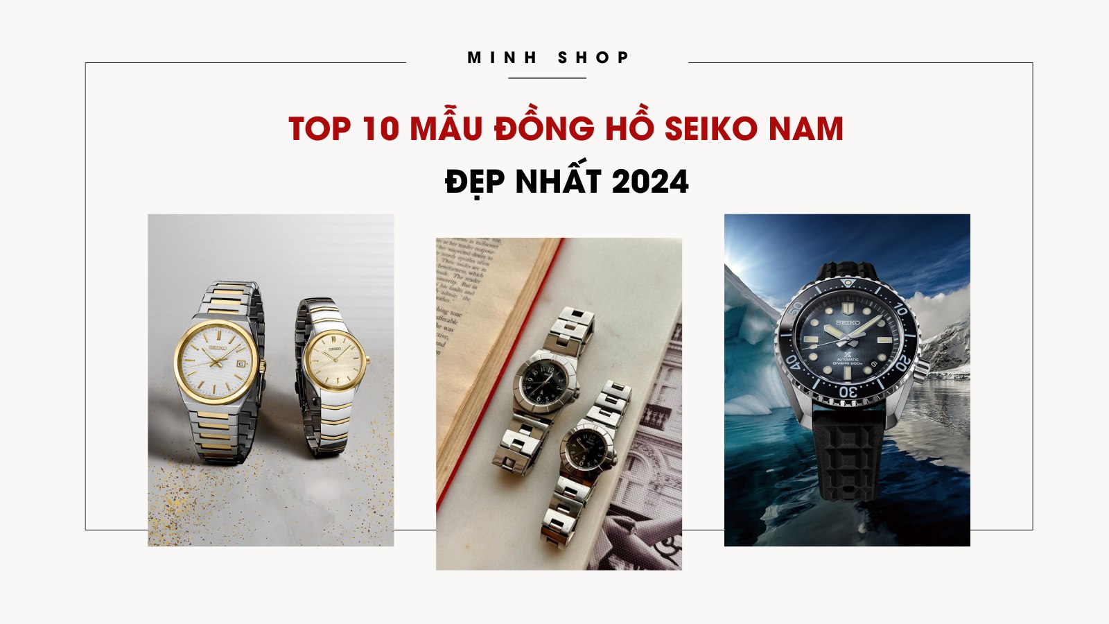 Top 10 mẫu đồng hồ Seiko nam đẹp nhất 2024