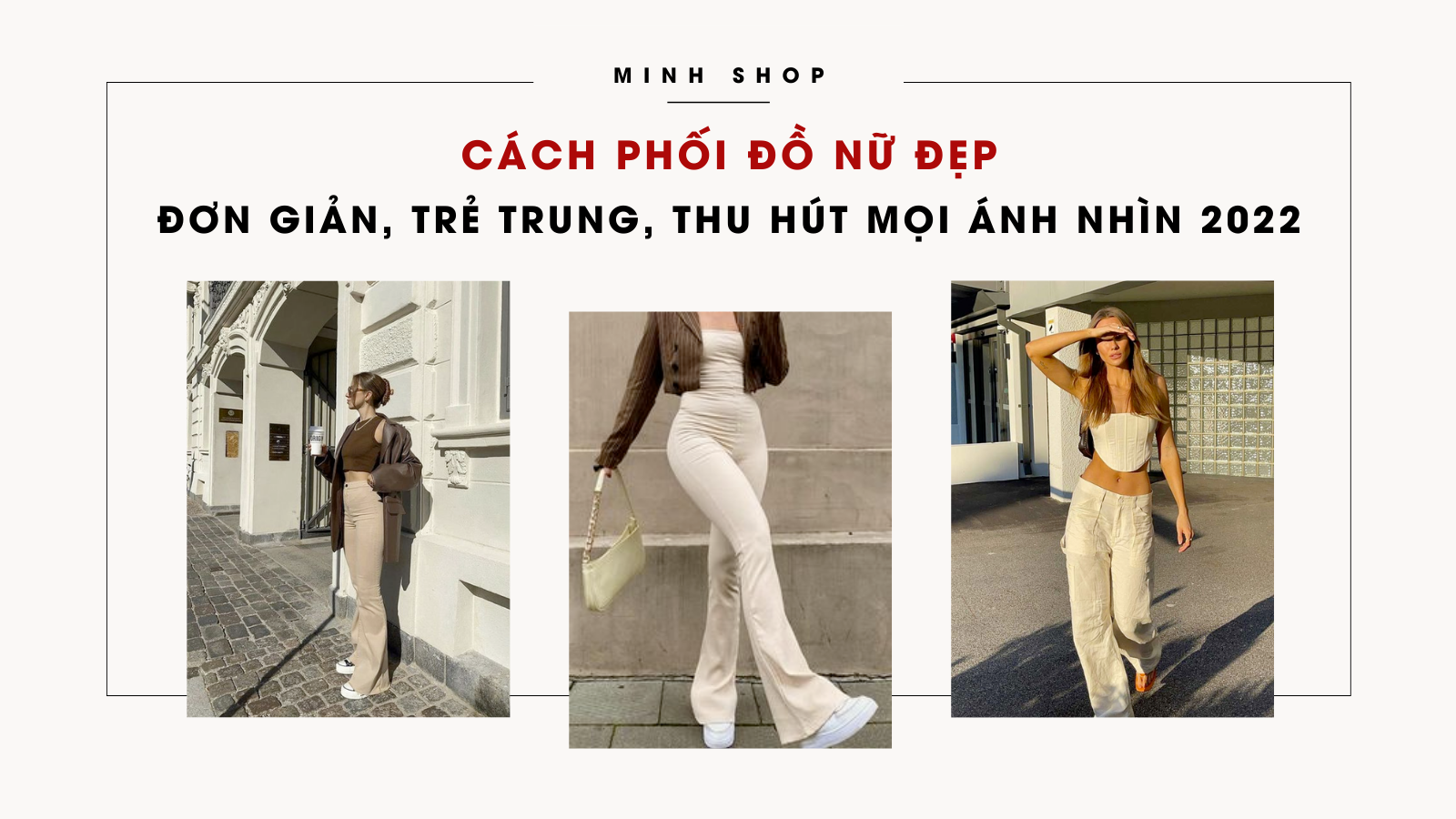 TOP 34 Cách Phối Đồ Nữ Đẹp Đơn Giản, Trẻ Trung, Thu Hút Mọi Ánh Nhìn