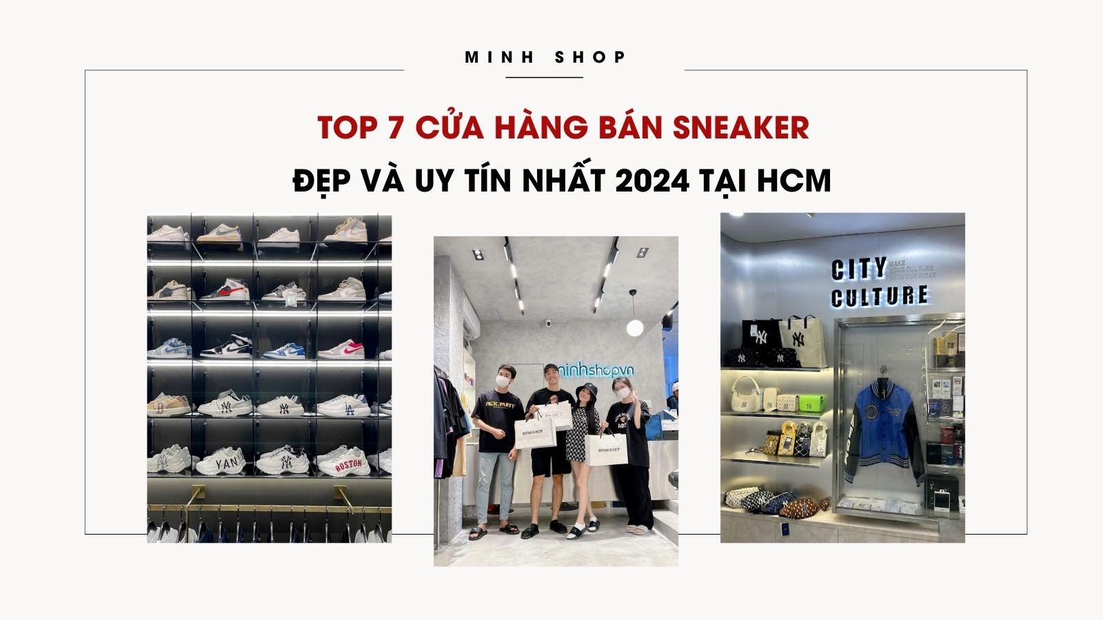 TOP 7 Cửa Hàng Bán Sneaker Đẹp Và Uy Tín Nhất 2024 Tại HCM