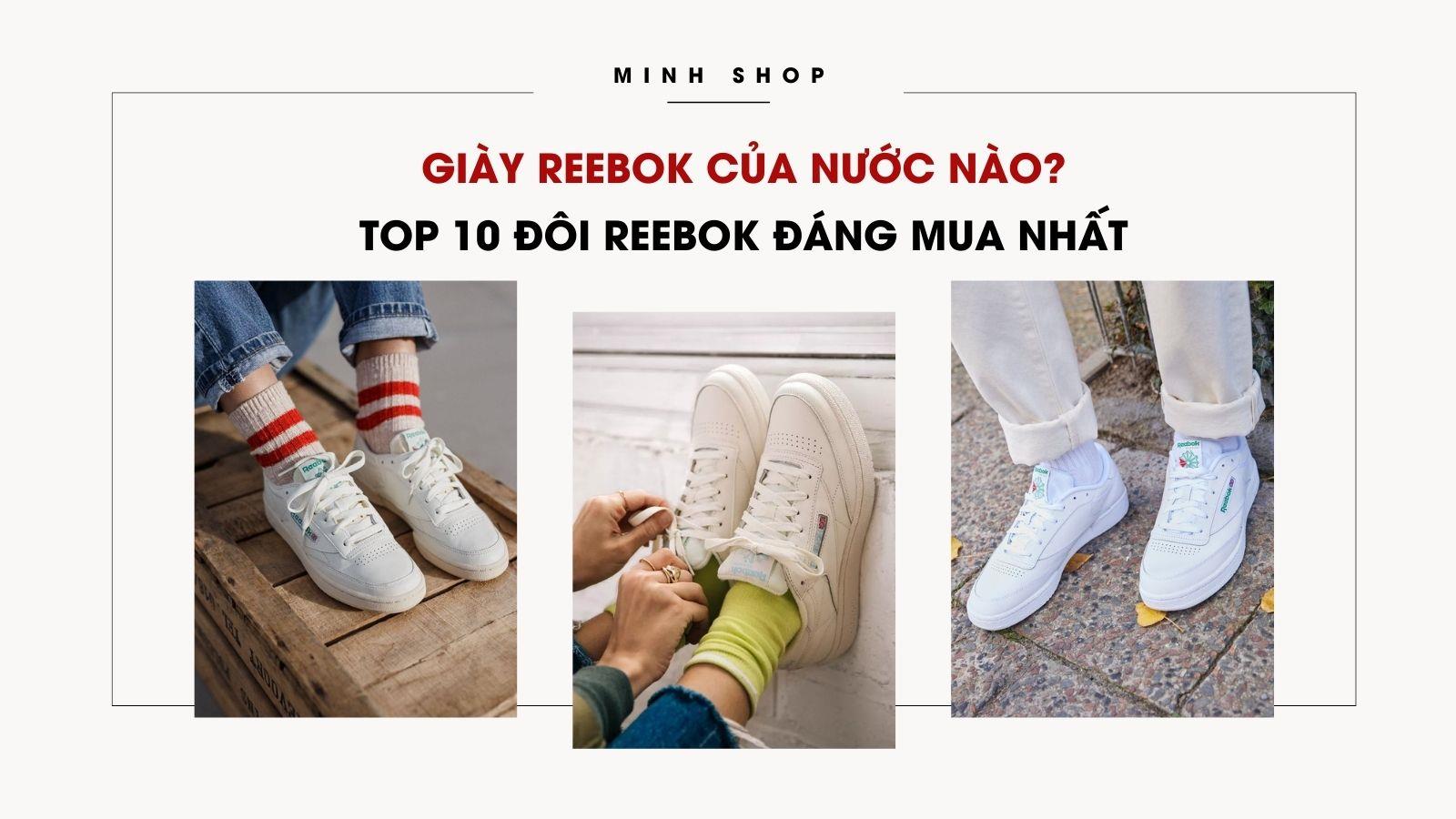 Giày Reebok Của Nước Nào? Top 10 Đôi Reebok Đáng Mua Nhất