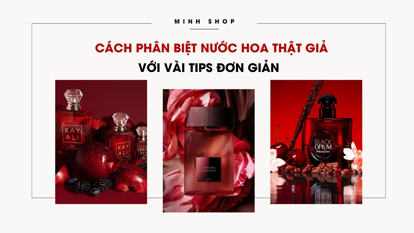 Cách phân biệt nước hoa thật giả với vài tips đơn giản