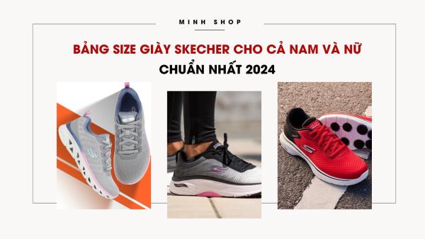 Bảng size giày Skecher cho cả nam và nữ chuẩn nhất 2024