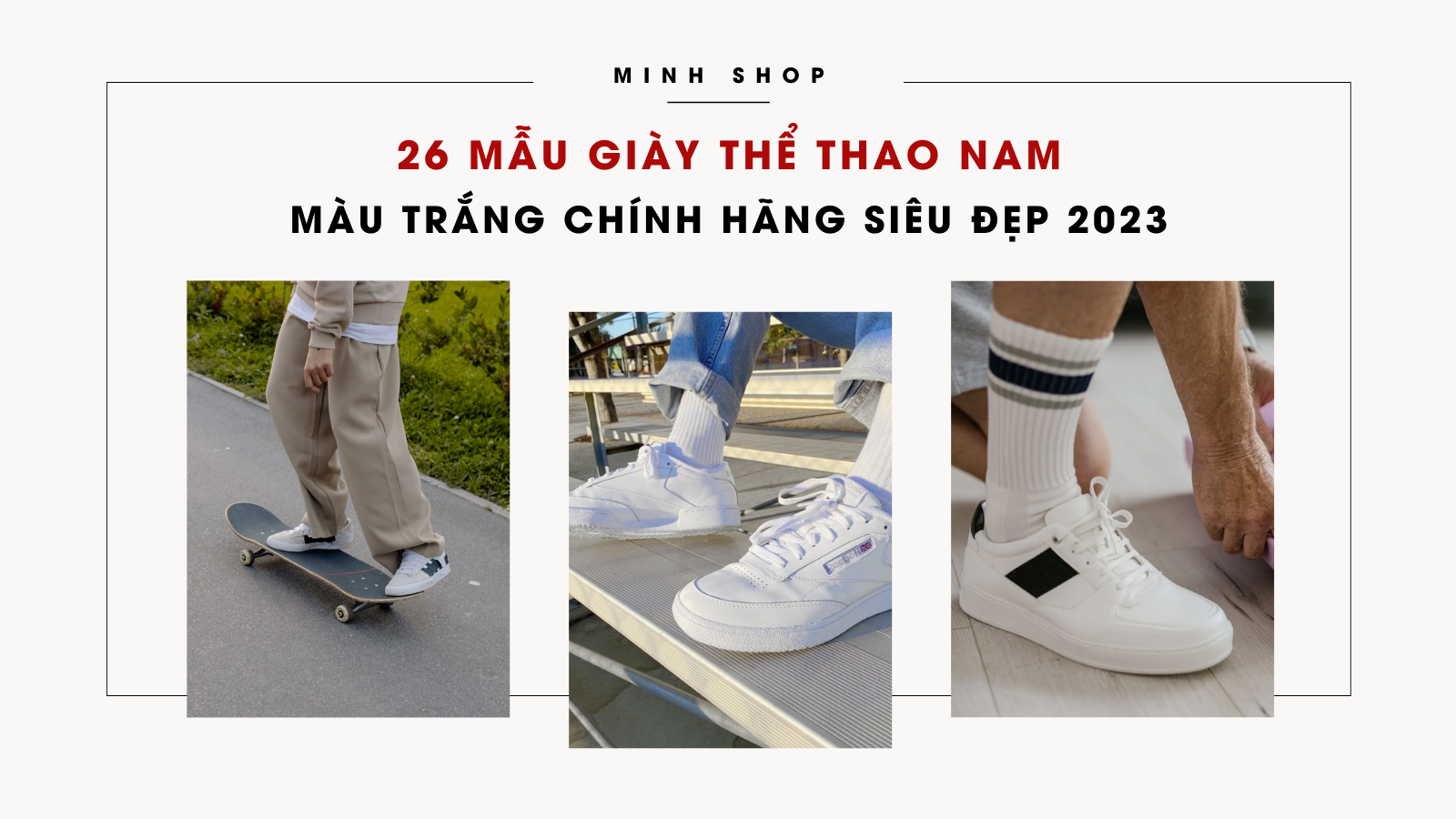 26 mẫu giày thể thao nam màu trắng chính hãng siêu đẹp 2022