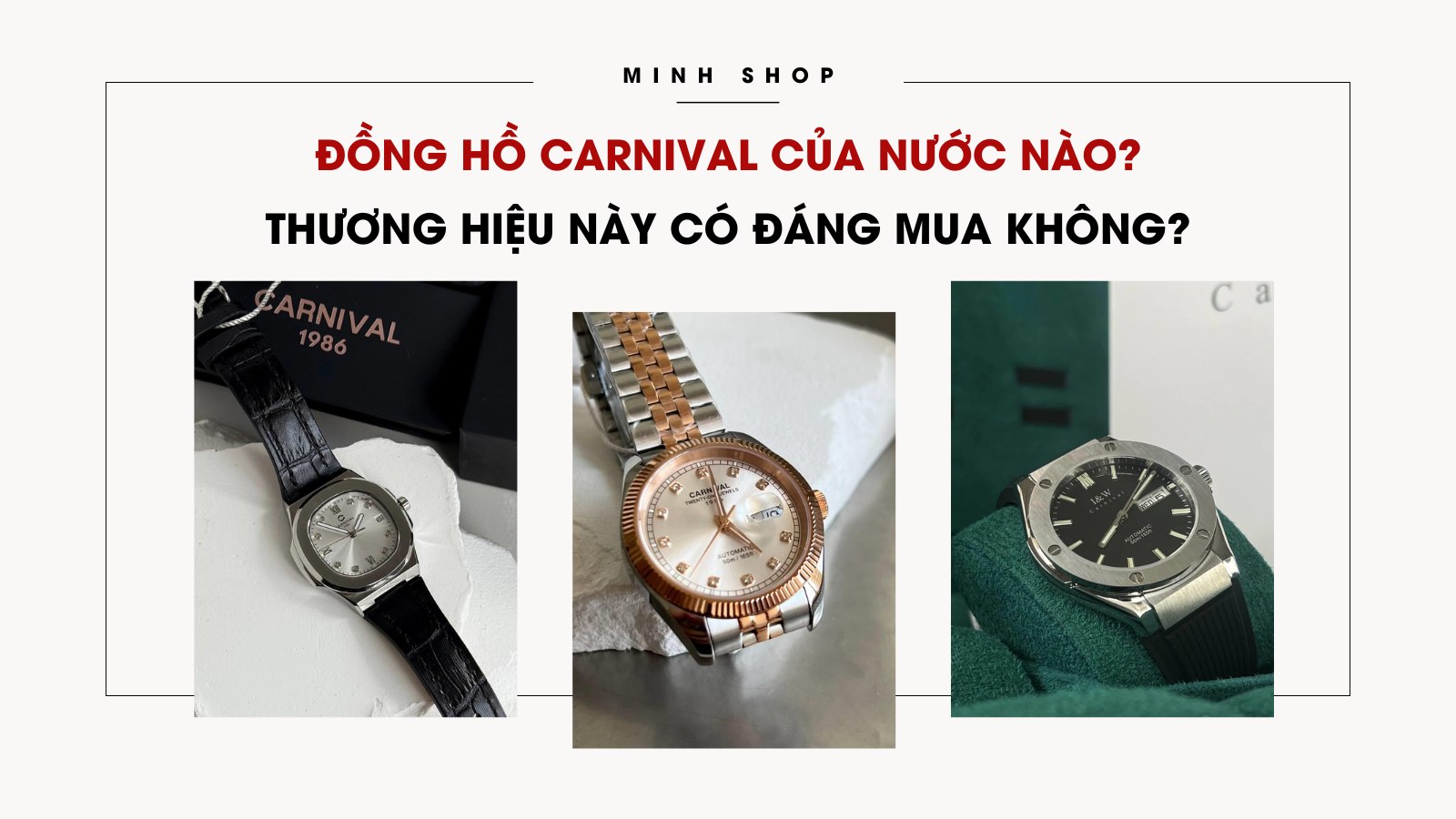 Đồng hồ Carnival của nước nào? Thương hiệu  này có đáng mua không?