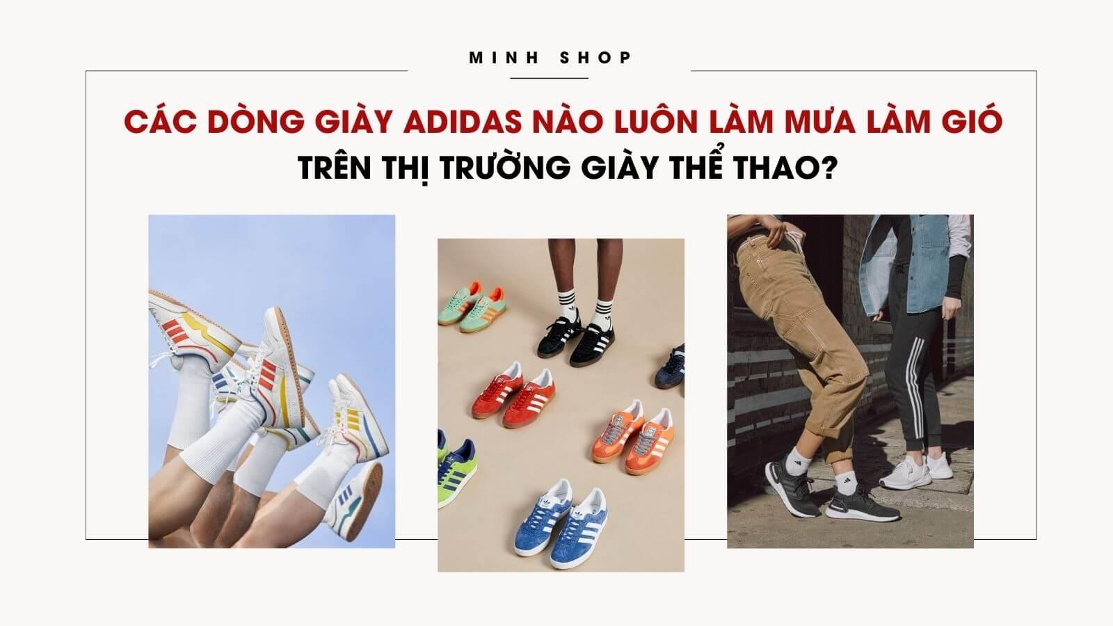 Các Dòng Giày Adidas Nào Luôn Làm Mưa Làm Gió Trên Thị Trường Giày Thể Thao?