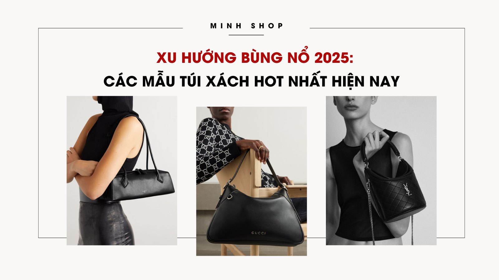 Xu hướng bùng nổ 2025: Các mẫu túi xách hot nhất hiện nay