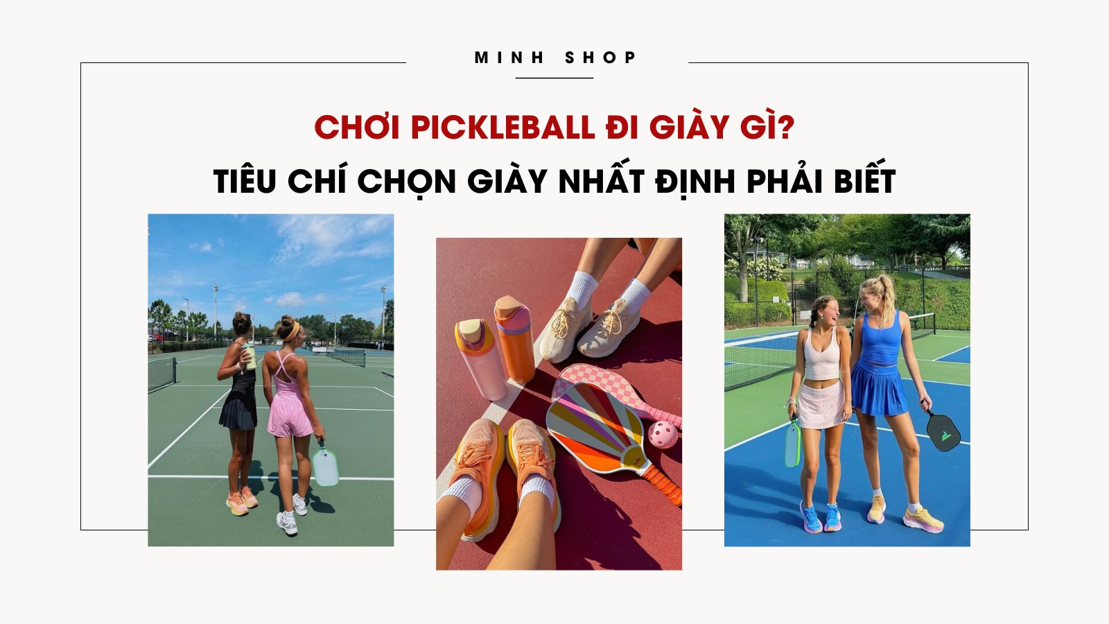 Chơi Pickleball đi giày gì? Tiêu chí chọn giày nhất định phải biết