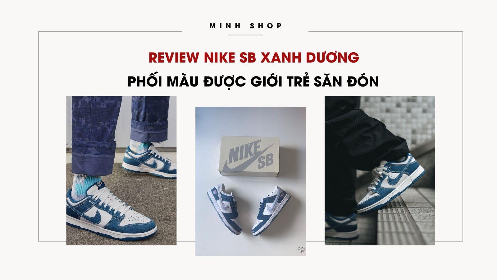 Review Nike SB Xanh Dương - Phối Màu Được Giới Trẻ Săn Đón