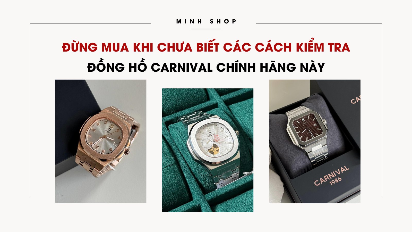 Đừng mua khi chưa biết các cách kiểm tra đồng hồ Carnival chính hãng này