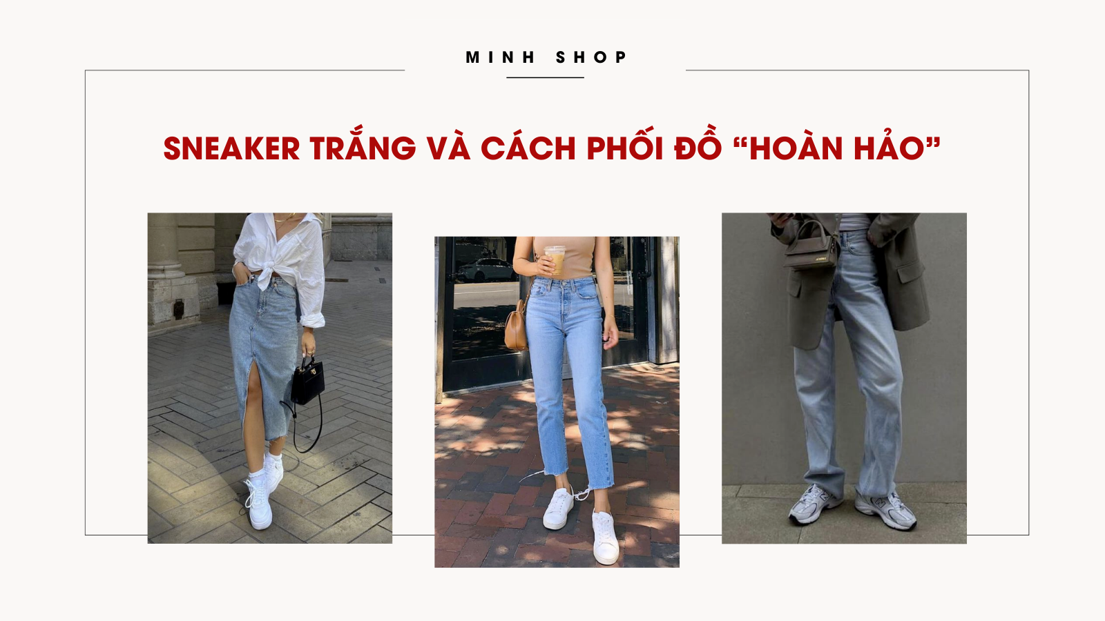 SNEAKER TRẮNG VÀ CÁCH PHỐI ĐỒ “HOÀN HẢO”