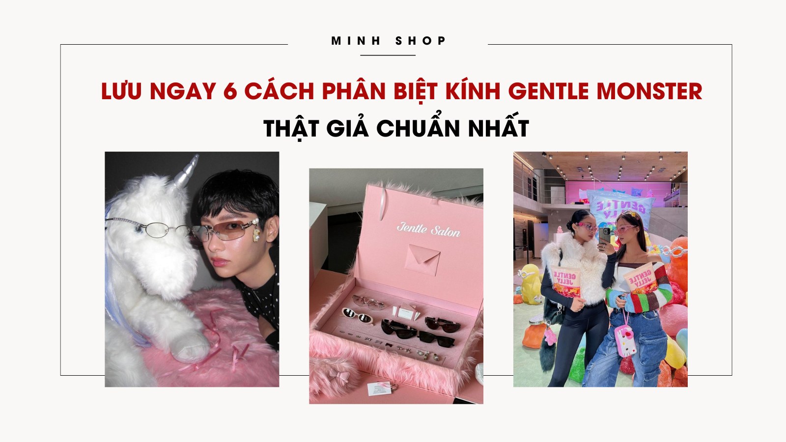 Lưu ngay 6 cách phân biệt kính Gentle Monster thật giả chuẩn nhất