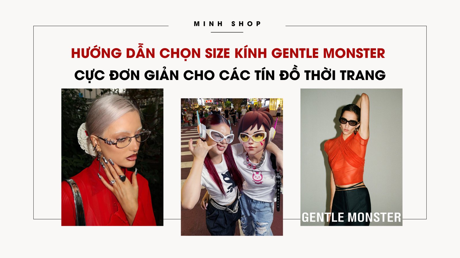 Hướng dẫn chọn size kính Gentle Monster cực đơn giản cho các tín đồ thời trang