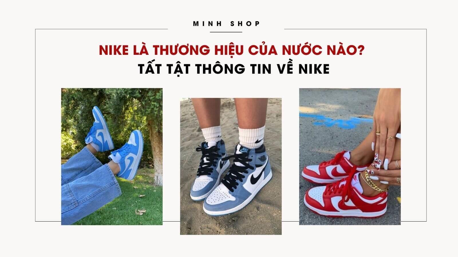 Nike Là Thương Hiệu Của Nước Nào? Tất Tật Thông Tin Về Nike