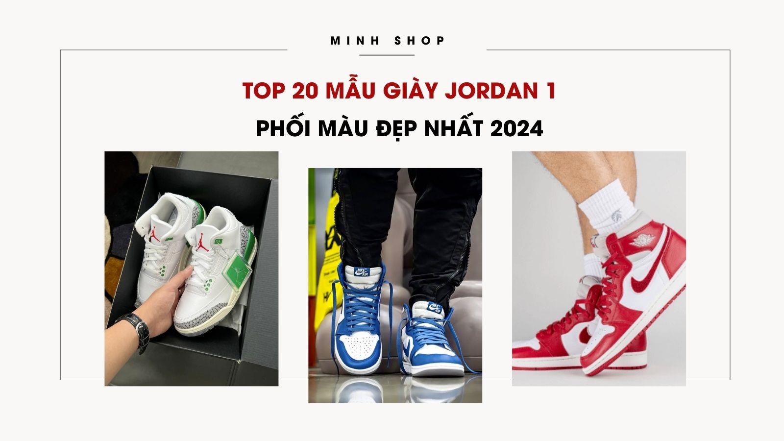 TOP 20 Mẫu Giày Jordan 1 Phối Màu Đẹp Nhất 2024