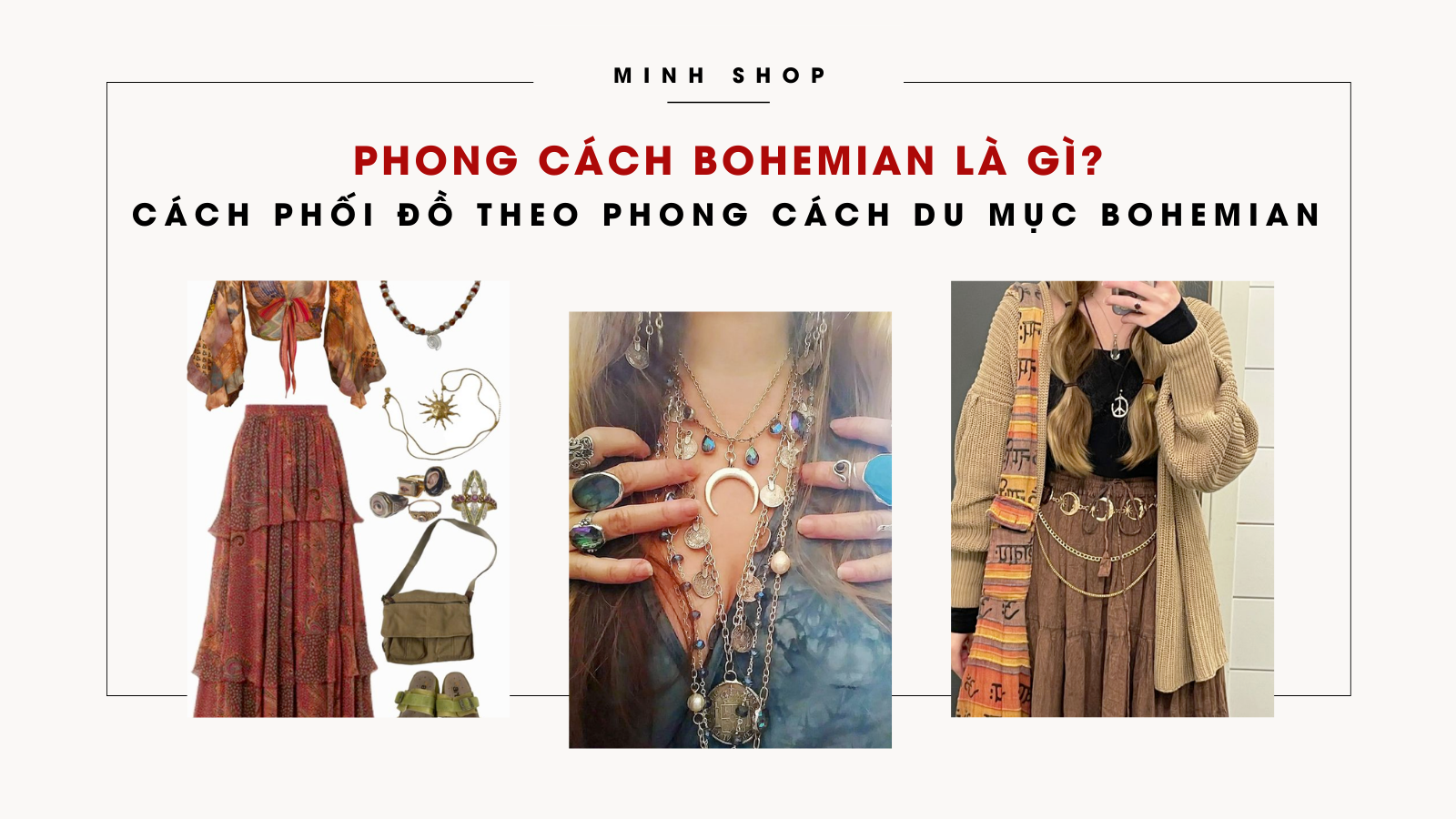 Phong cách Bohemian là gì? Cách phối đồ theo phong cách du mục Bohemian | Minhshop