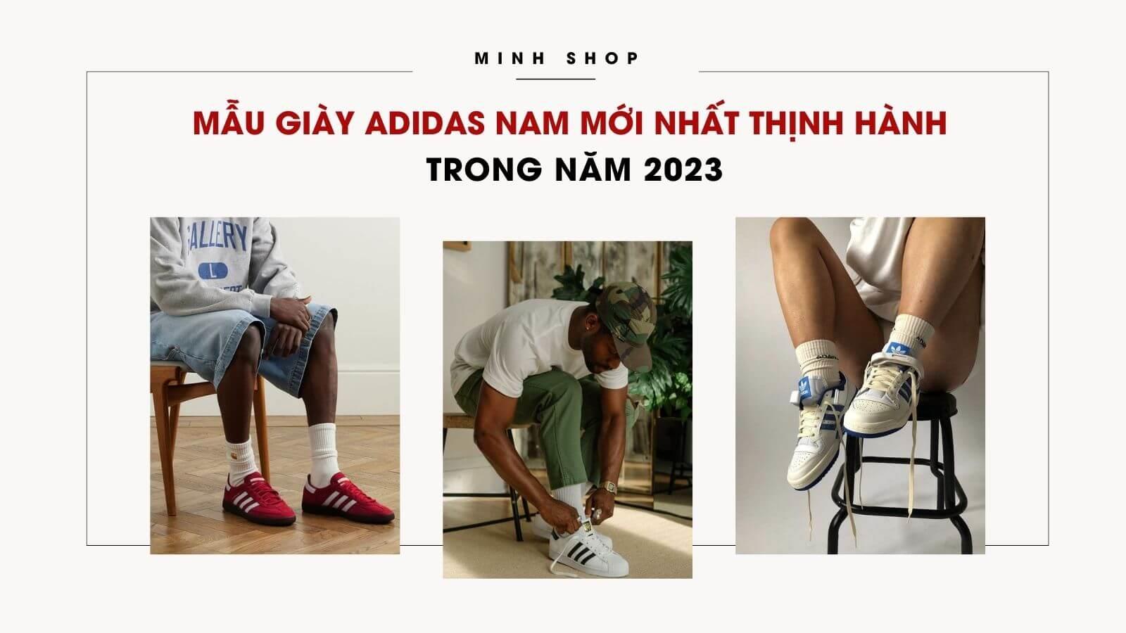 Mẫu Giày Adidas Nam Mới Nhất Thịnh Hành Trong Năm 2023