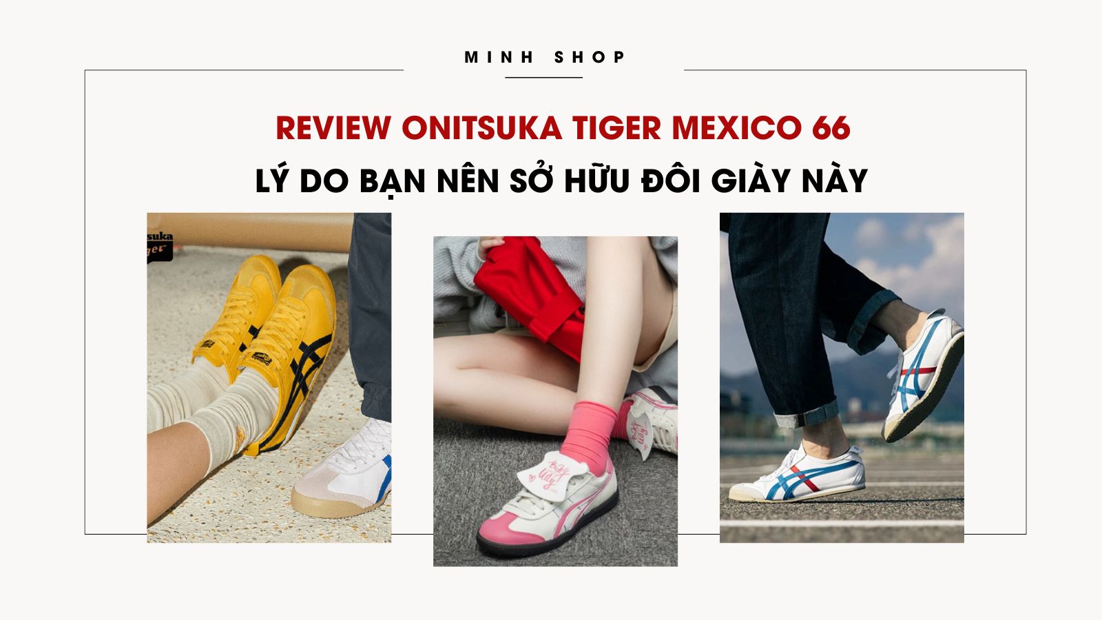 Review Onitsuka Tiger Mexico 66 - Lý Do Bạn Nên Sở Hữu Đôi Giày Này