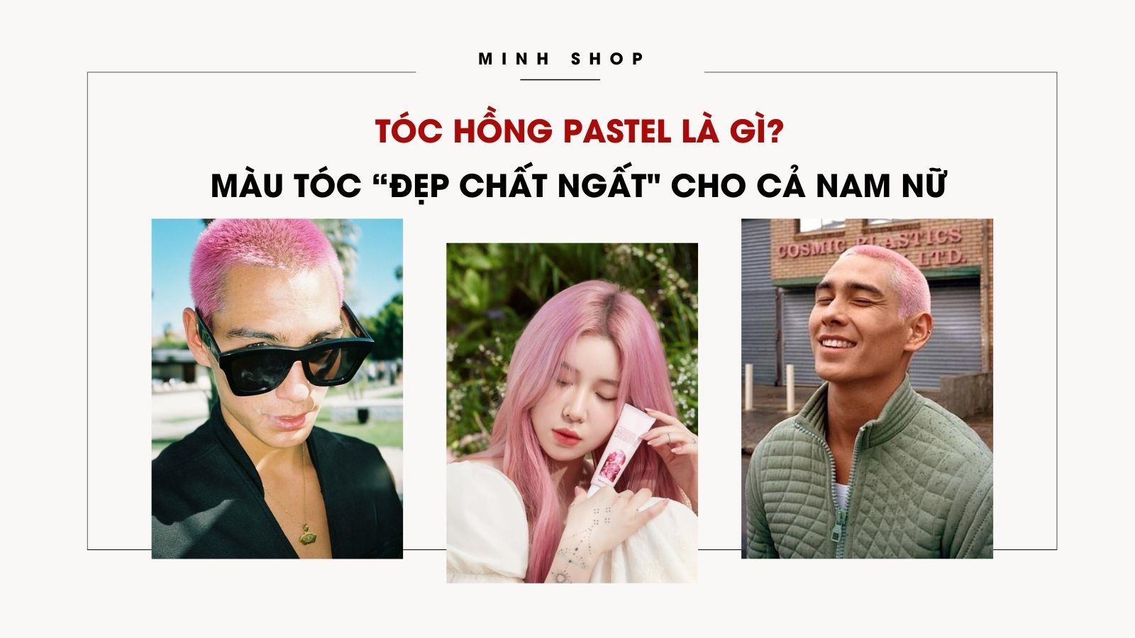 Tóc Hồng Pastel Là Gì? Màu Tóc “Đẹp Chất Ngất" Cho Cả Nam Nữ