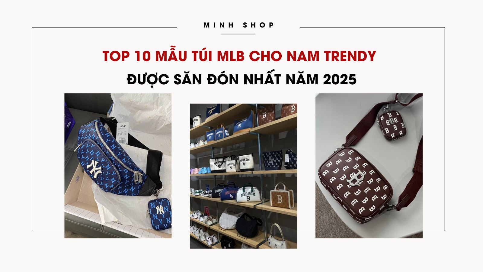 Top 10 mẫu túi MLB cho nam trendy được săn đón nhất năm 2025