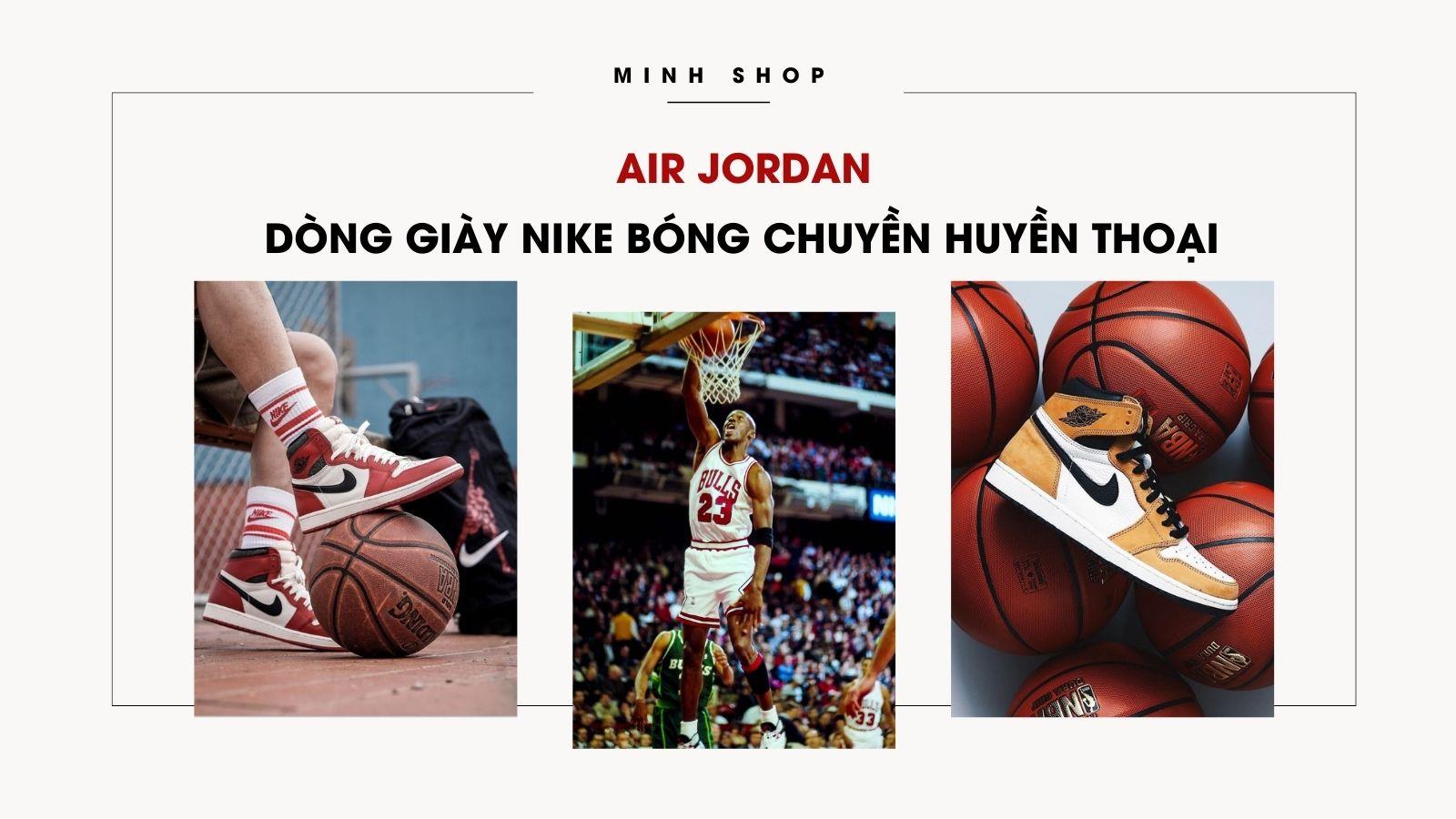 Air Jordan - Dòng Giày Nike Bóng Chuyền Huyền Thoại