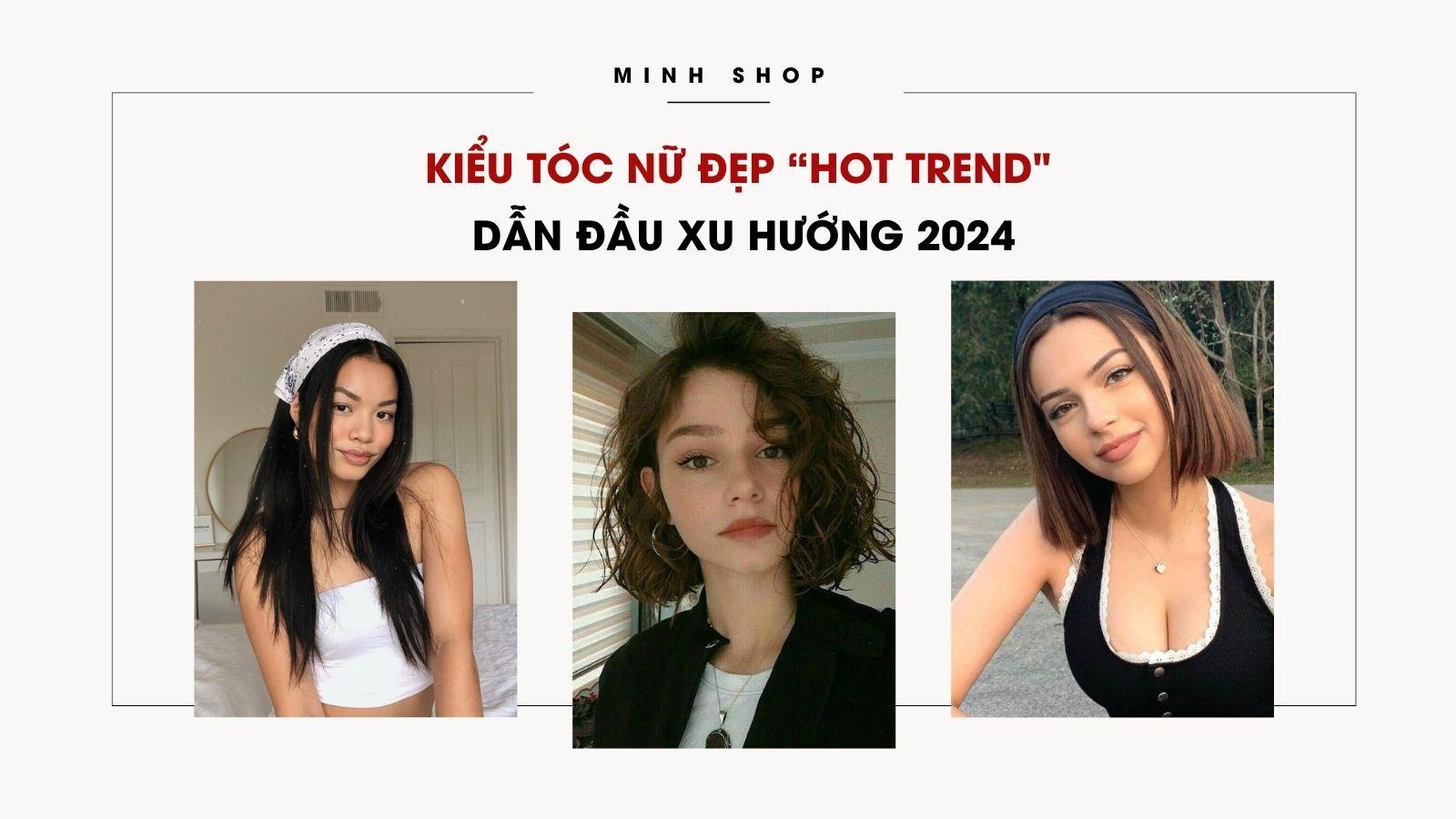 Kiểu Tóc Nữ Đẹp “Hot Trend" Dẫn Đầu Xu Hướng 2025