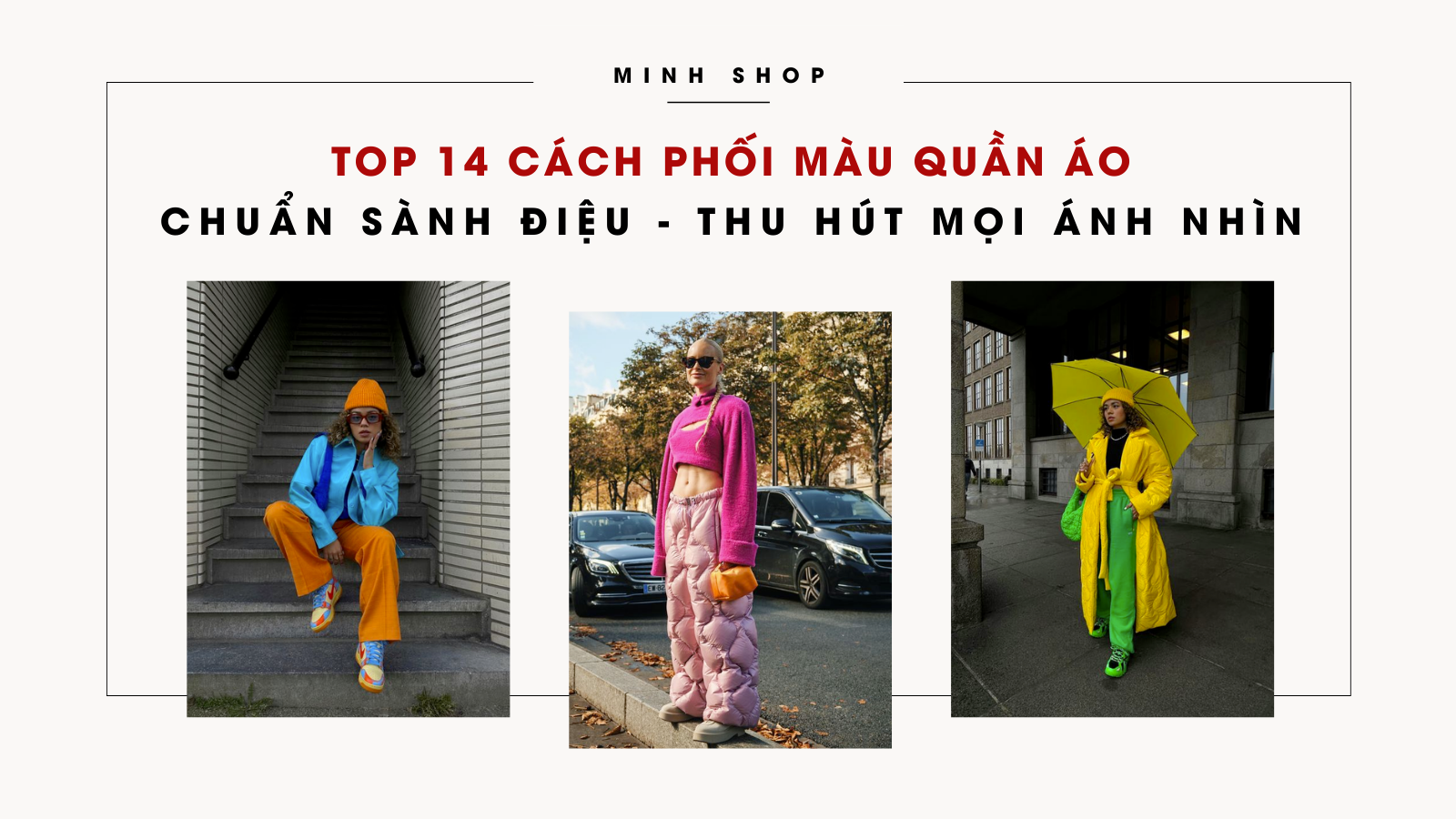 Top 14 cách phối màu quần áo chuẩn sành điệu - thu hút mọi ánh nhìn